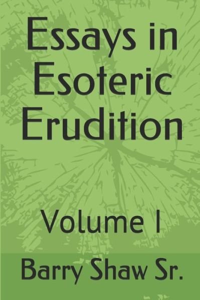 Cover for Sr Barry E Shaw · Essays in Esoteric Erudition (Paperback Bog) (2019)