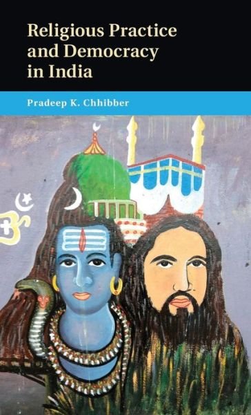 Cover for Chhibber, Pradeep K. (University of California, Berkeley) · Religious Practice and Democracy in India (Hardcover Book) (2014)