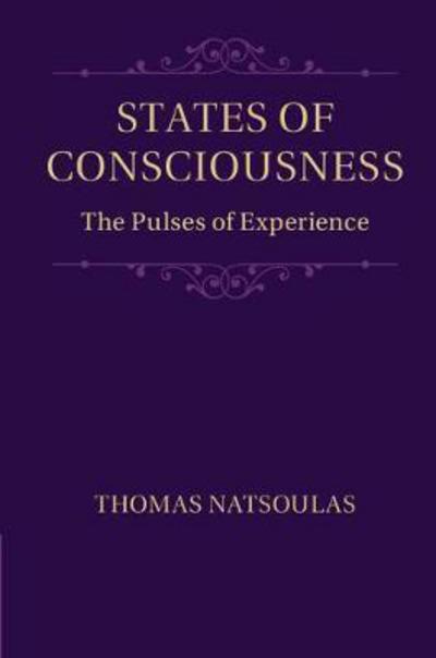 Cover for Natsoulas, Thomas (University of California, Davis) · States of Consciousness: The Pulses of Experience (Hardcover Book) (2018)