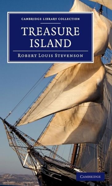 Cover for Robert Louis Stevenson · Treasure Island - Cambridge Library Collection - Fiction and Poetry (Hardcover Book) (2013)