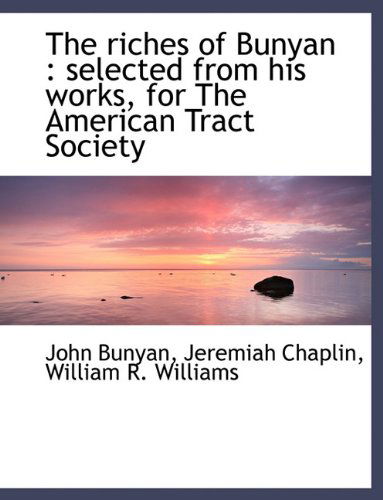 Cover for John Bunyan · The Riches of Bunyan: Selected from His Works, for the American Tract Society (Hardcover Book) (2009)