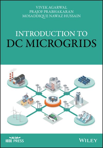 Cover for Agarwal, Vivek (University of Victoria, Canada; Indian Institute of Technology, Bombay, India) · Introduction to DC Microgrids - IEEE Press (Hardcover Book) (2025)