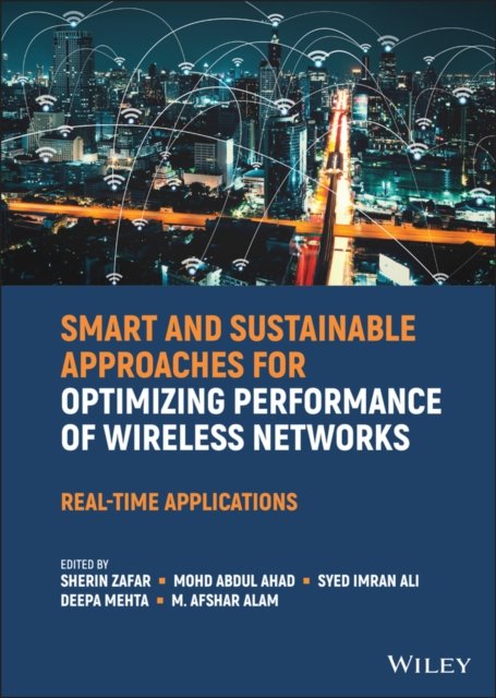 Cover for S Zafar · Smart and Sustainable Approaches for Optimizing Performance of Wireless Networks: Real-time Applications (Hardcover bog) (2022)