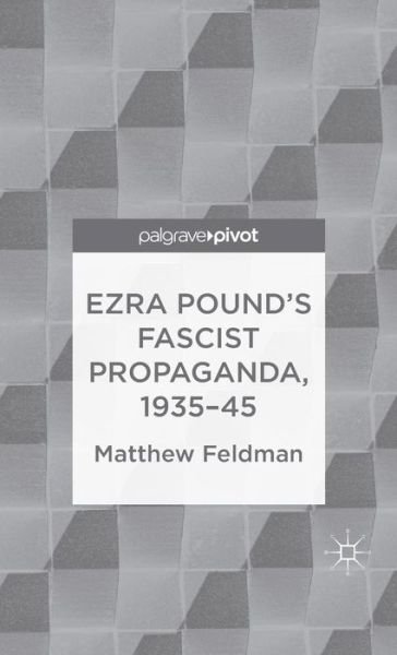 Cover for M. Feldman · Ezra Pound's Fascist Propaganda, 1935-45 (Innbunden bok) (2013)