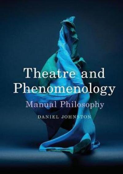 Theatre and Phenomenology - Daniel Johnston - Libros - Macmillan Education UK - 9781137530509 - 24 de mayo de 2017