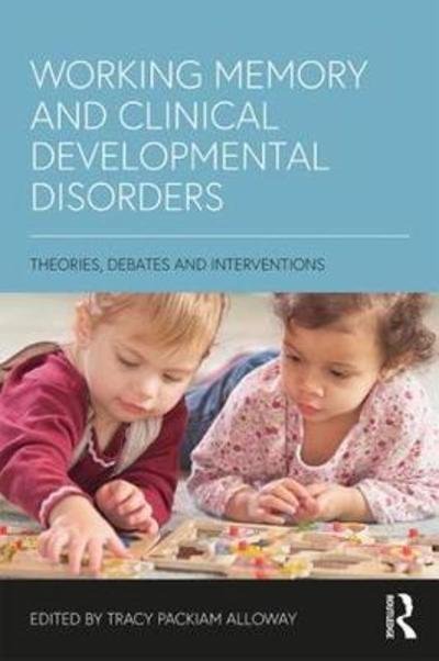 Cover for Tracy Packiam Alloway · Working Memory and Clinical Developmental Disorders: Theories, Debates and Interventions (Paperback Book) (2018)