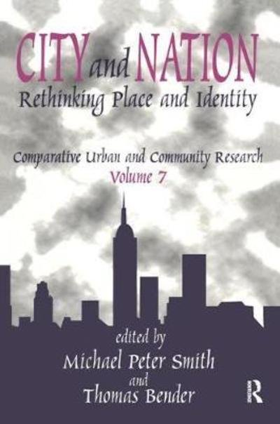Cover for Michael Peter Smith · City and Nation: Rethinking Place and Identity - Comparative Urban and Community Research (Hardcover Book) (2018)