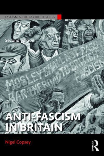 Cover for Copsey, Nigel (University of Teesside, UK) · Anti-Fascism in Britain - Routledge Studies in Fascism and the Far Right (Pocketbok) (2016)