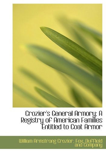 Cover for William Armstrong Crozier · Crozier's General Armory; a Registry of American Families Entitled to Coat Armor (Hardcover Book) (2010)