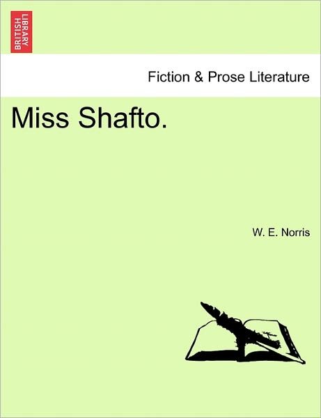 Miss Shafto. - W E Norris - Kirjat - British Library, Historical Print Editio - 9781240896509 - 2011