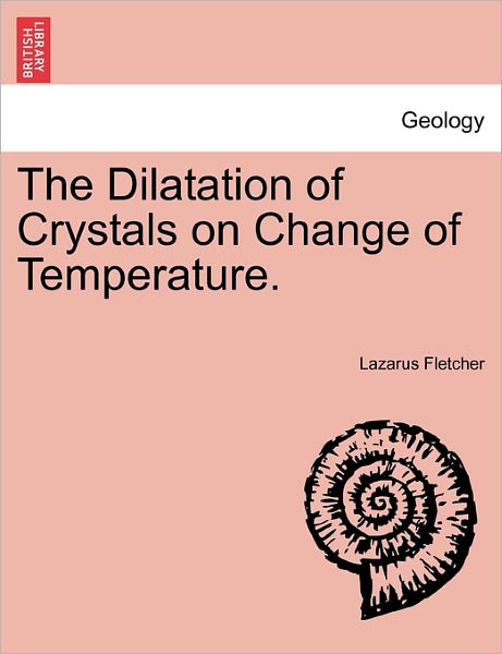 Cover for Lazarus Fletcher · The Dilatation of Crystals on Change of Temperature. (Paperback Book) (2011)