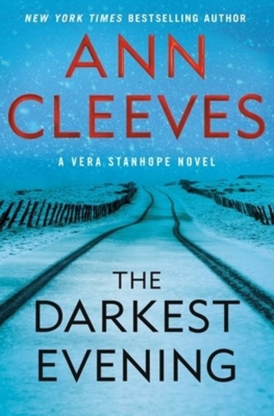 Cover for Ann Cleeves · The Darkest Evening: A Vera Stanhope Novel - Vera Stanhope (Hardcover Book) (2020)