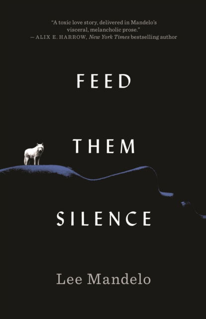 Cover for Lee Mandelo · Feed Them Silence (Hardcover Book) (2023)