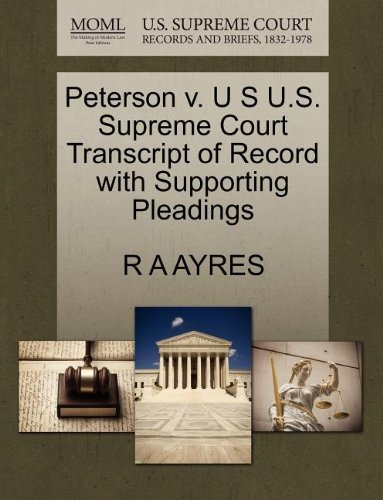 Peterson V. U S U.s. Supreme Court Transcript of Record with Supporting Pleadings - R a Ayres - Livres - Gale, U.S. Supreme Court Records - 9781270088509 - 26 octobre 2011
