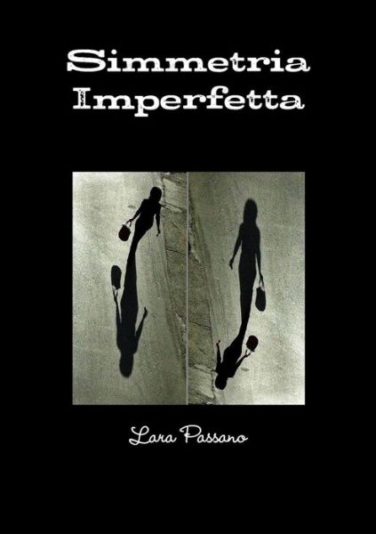 Cover for Lara Passano · Simmetria Imperfetta (Paperback Book) [Italian edition] (2013)