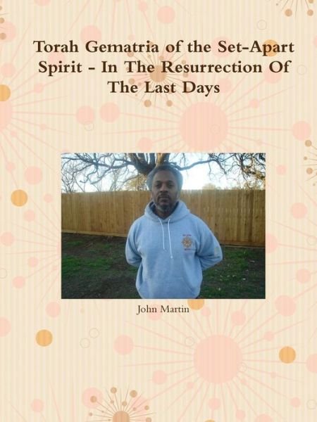 Cover for John Martin · Torah Gematria of the Set-apart Spirit - in the Resurrection of the Last Days (Paperback Book) [Hebrew edition] (2015)