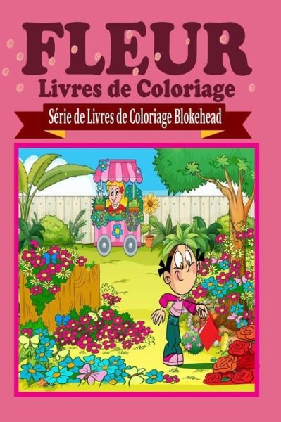 Cover for El Blokehead · Fleur Livres De Coloriage (Paperback Book) (2020)