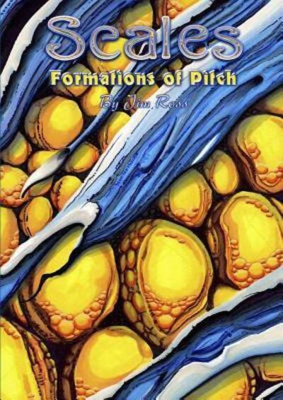 Scales - Formations of Pitch - Jim Ross - Books - Lulu.com - 9781329885509 - February 1, 2016