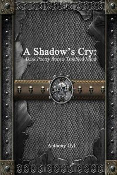 Cover for Anthony Uyl · A Shadow's Cry Dark Poetry from a Troubled Mind (Paperback Book) (2016)