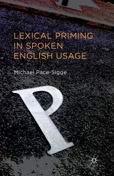 Cover for Michael Pace-Sigge · Lexical Priming in Spoken English Usage (Paperback Book) [1st ed. 2013 edition] (2013)