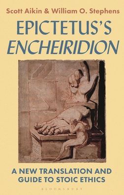 Cover for Aikin, Scott (Vanderbilt University, USA) · Epictetus’s 'Encheiridion': A New Translation and Guide to Stoic Ethics (Hardcover Book) (2023)