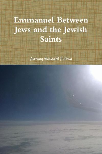 Cover for Antony Michael Hylton · Emmanuel Between Jews and the Jewish Saints (Paperback Book) (2016)