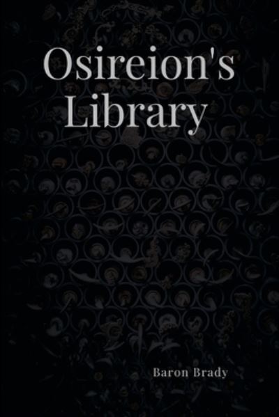 Cover for Baron Brady · Osireion's Library (Book) (2009)