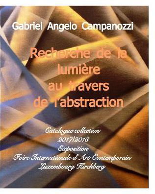 Cover for Campanozzi Gabriel Angelo · La lumiere au travers meme de l'abstraction (Pocketbok) (2018)