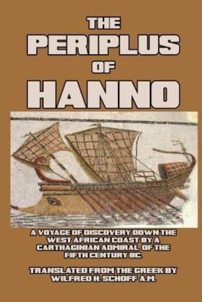 The Periplus of Hanno - Wilfrid H Schoff - Books - Blurb - 9781389652509 - April 26, 2024