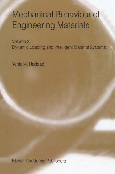 Mechanical Behaviour of Engineering Materials: Volume 2: Dynamic Loading and Intelligent Material Systems - Y.M. Haddad - Books - Springer-Verlag New York Inc. - 9781402003509 - November 30, 2001