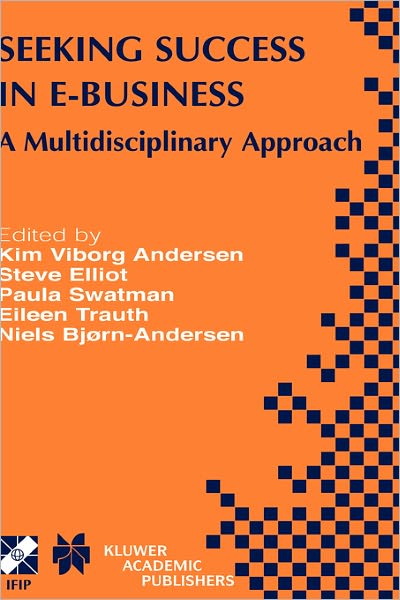 Cover for Kim Viborg Andersen · Seeking Success in E-Business: A Multidisciplinary Approach - IFIP Advances in Information and Communication Technology (Hardcover Book) [2003 edition] (2003)