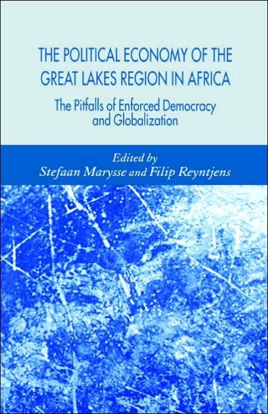 The Political Economy of the Great Lakes Region in Africa: The Pitfalls of Enforced Democracy and Globalization - Stefaan Marysse - Bøger - Palgrave USA - 9781403949509 - 21. oktober 2005