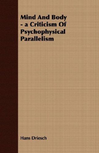 Cover for Hans Driesch · Mind and Body - a Criticism of Psychophysical Parallelism (Paperback Book) (2007)