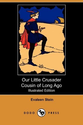 Cover for Evaleen Stein · Our Little Crusader Cousin of Long Ago (Illustrated Edition) (Dodo Press) (Taschenbuch) [Illustrated edition] (2009)