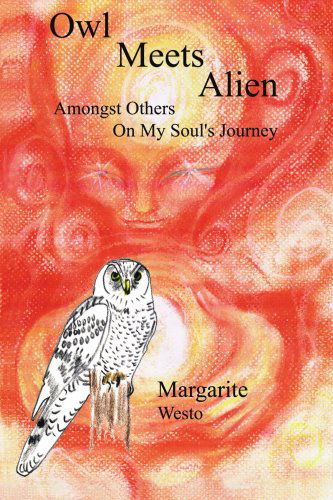 Cover for Margarite Batease · Owl Meets Alien: Amongst Others on My Soul's Journey (Paperback Book) (2003)