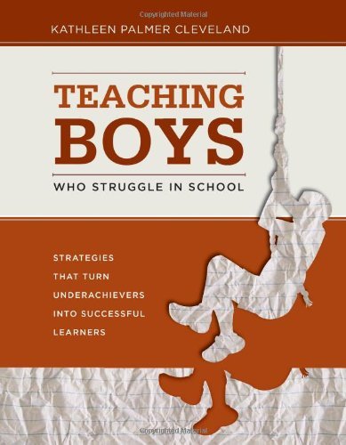Cover for Kathleen Palmer Cleveland · Teaching Boys Who Struggle in School: Strategies That Turn Underachievers into Successful Learners (Paperback Book) [3.2.2011 edition] (2011)