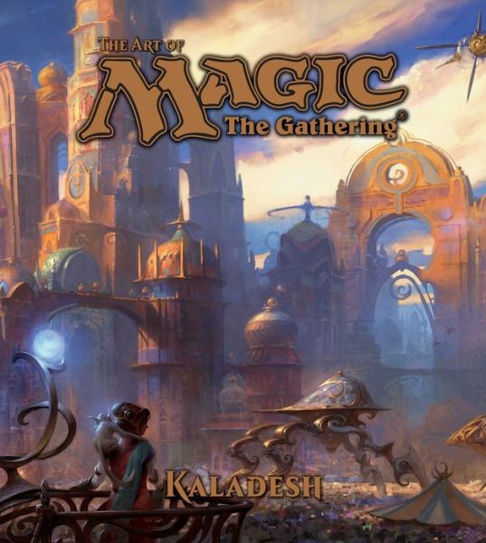 The Art of Magic: The Gathering - Kaladesh - The Art of Magic: The Gathering - James Wyatt - Książki - Viz Media, Subs. of Shogakukan Inc - 9781421590509 - 26 stycznia 2017