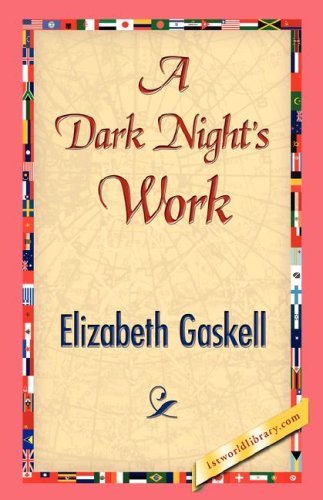A Dark Night's Work - Elizabeth Cleghorn Gaskell - Livros - 1st World Library - Literary Society - 9781421842509 - 15 de junho de 2007