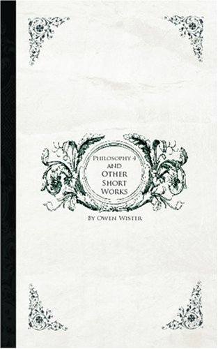 Cover for Owen Wister · Philosophy 4 and Other Short Works (Paperback Book) (2007)