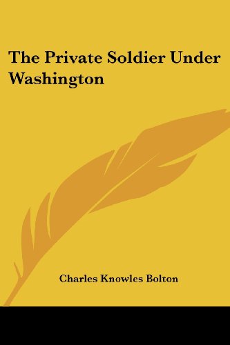 Cover for Charles Knowles Bolton · The Private Soldier Under Washington (Paperback Book) (2006)