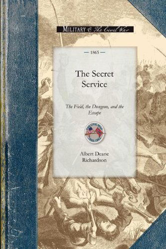 Cover for Albert Richardson · The Secret Service, the Field, the Dungeon, and the Escape (Civil War) (Paperback Book) (2008)