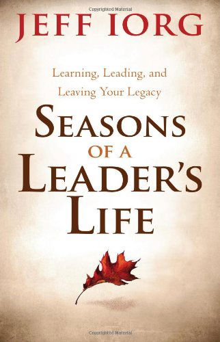 Cover for Jeff Iorg · Seasons of a Leaderas Life: Learning, Leading, and Leaving a Legacy (Paperback Book) (2013)