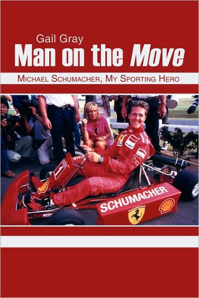 Cover for Gail Gray · Man on the Move: Michael Schumacher, My Sporting Hero (Paperback Book) (2008)