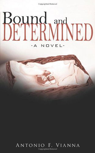 Cover for Antonio F. Vianna · Bound and Determined: -a Novel- (Paperback Book) (2008)