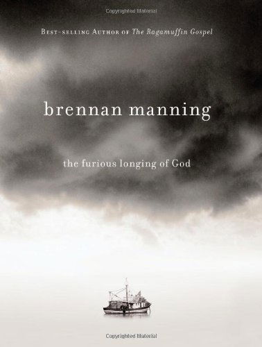 The Furious Longing of God - Brennan Manning - Livros - David C Cook Publishing Company - 9781434767509 - 1 de março de 2009