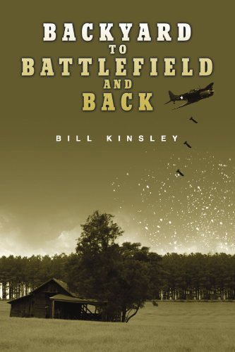 Cover for Bill Kinsley · Backyard to Battlefield and Back (Paperback Book) (2009)