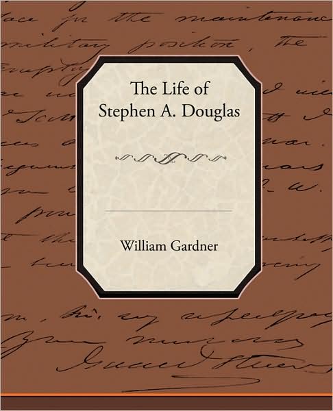 Cover for William Gardner · The Life of Stephen A. Douglas (Paperback Book) (2009)