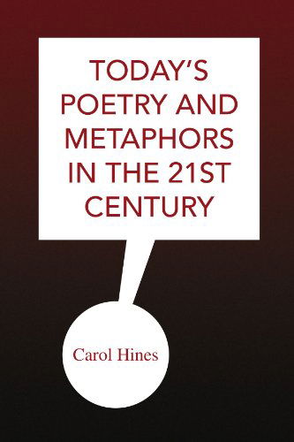 Cover for Carol Hines · Today's Poetry and Metaphors in the 21st Century (Paperback Book) (2009)