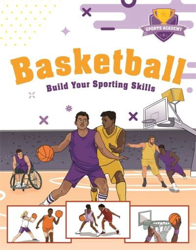 Sports Academy: Sports Academy: Basketball - Sports Academy - Clive Gifford - Bücher - Hachette Children's Group - 9781445178509 - 8. Dezember 2022