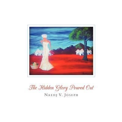 Cover for Naedj V Joseph · The Hidden Glory Poured out (Paperback Book) (2012)